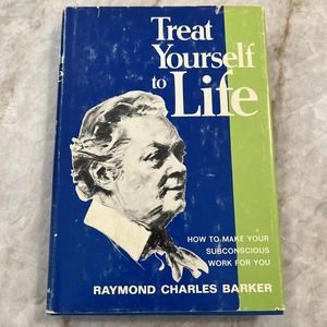 TREAT YOURSELF TO LIFE BY RAYMOND CHARLES BARKER 1954